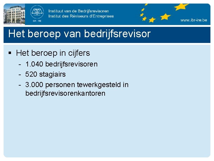 Het beroep van bedrijfsrevisor § Het beroep in cijfers - 1. 040 bedrijfsrevisoren -