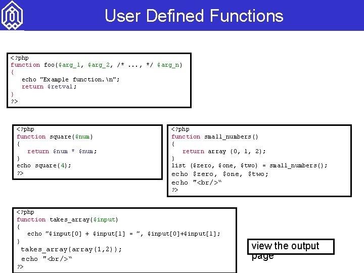 User Defined Functions <? php function foo($arg_1, $arg_2, /*. . . , */ $arg_n)