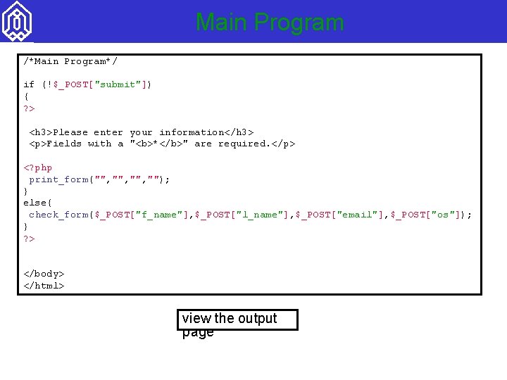 Main Program /*Main Program*/ if (!$_POST["submit"]) { ? > <h 3>Please enter your information</h