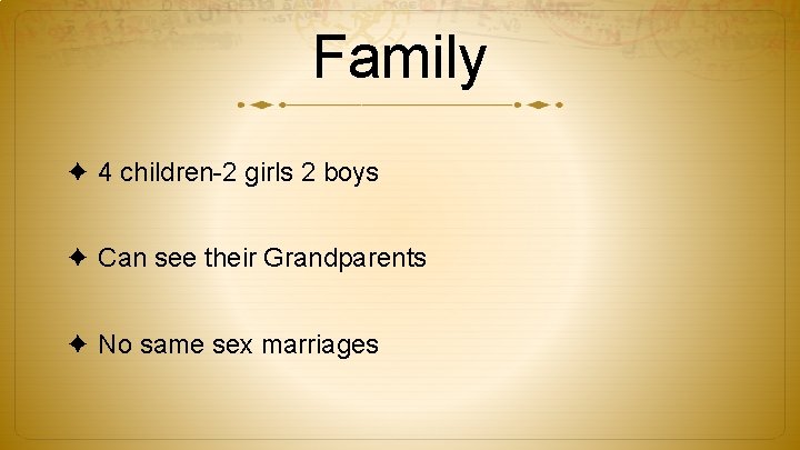 Family ✦ 4 children-2 girls 2 boys ✦ Can see their Grandparents ✦ No