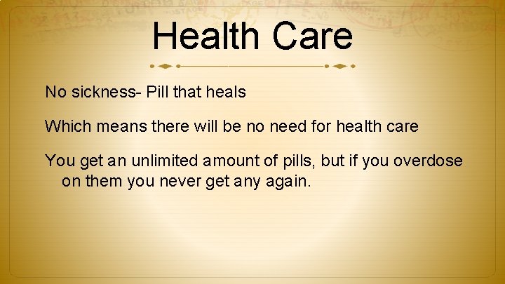 Health Care No sickness- Pill that heals Which means there will be no need