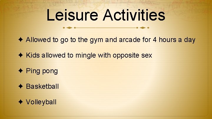 Leisure Activities ✦ Allowed to go to the gym and arcade for 4 hours