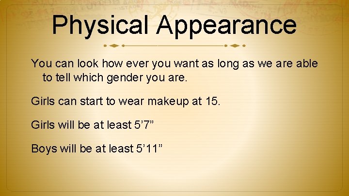 Physical Appearance You can look how ever you want as long as we are