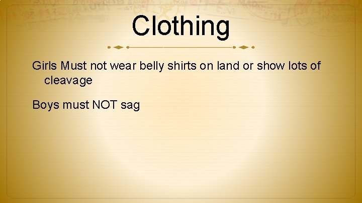 Clothing Girls Must not wear belly shirts on land or show lots of cleavage