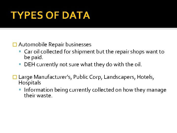 TYPES OF DATA � Automobile Repair businesses Car oil collected for shipment but the