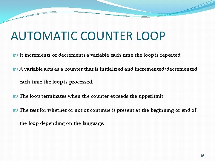 AUTOMATIC COUNTER LOOP It increments or decrements a variable each time the loop is
