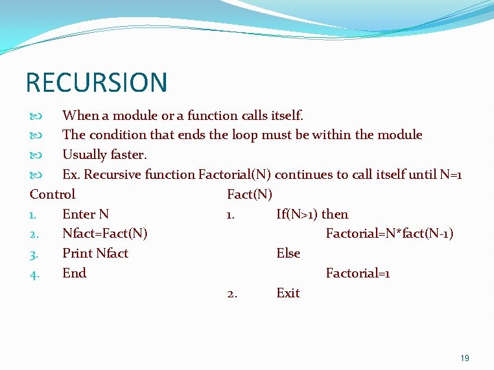 RECURSION When a module or a function calls itself. The condition that ends the