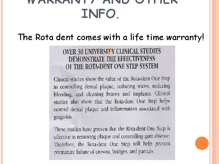 WARRANTY AND OTHER INFO. The Rota dent comes with a life time warranty! 