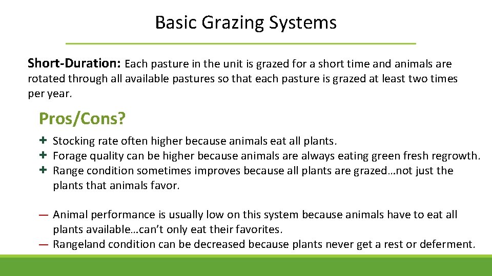Basic Grazing Systems Short-Duration: Each pasture in the unit is grazed for a short