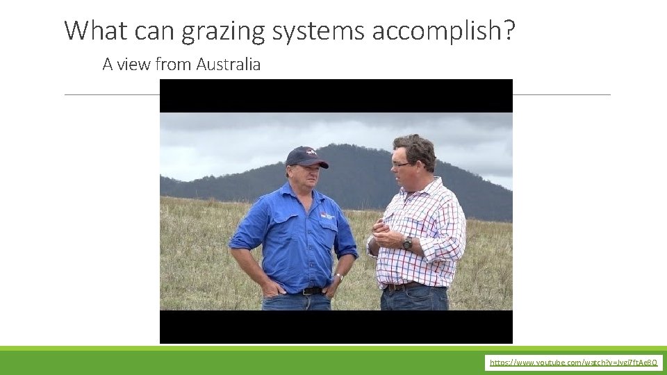 What can grazing systems accomplish? A view from Australia https: //www. youtube. com/watch? v=Jygi