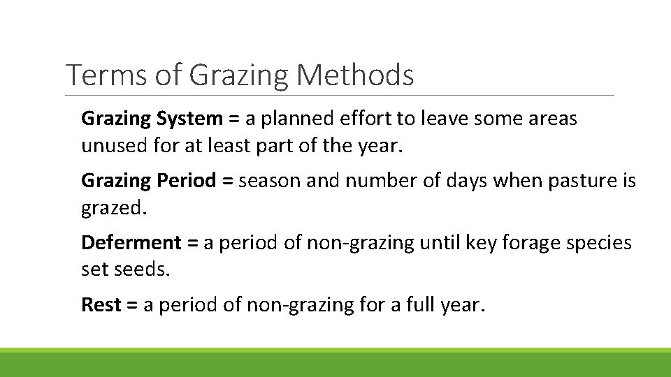 Terms of Grazing Methods Grazing System = a planned effort to leave some areas