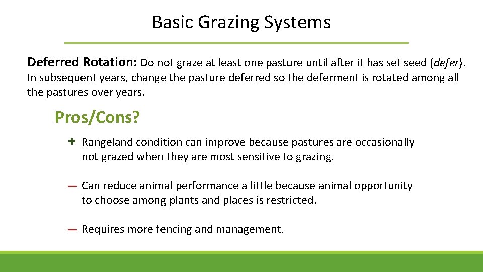 Basic Grazing Systems Deferred Rotation: Do not graze at least one pasture until after