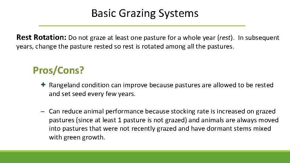 Basic Grazing Systems Rest Rotation: Do not graze at least one pasture for a