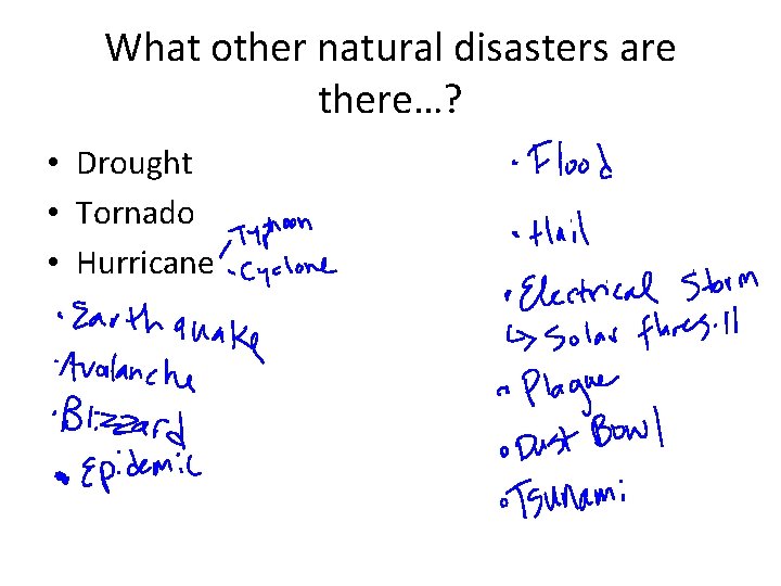 What other natural disasters are there…? • Drought • Tornado • Hurricane 