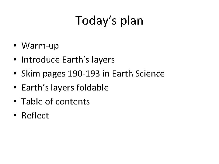 Today’s plan • • • Warm-up Introduce Earth’s layers Skim pages 190 -193 in