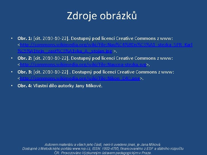 Zdroje obrázků • Obr. 1: [cit. 2010 -10 -22]. Dostupný pod licencí Creative Commons