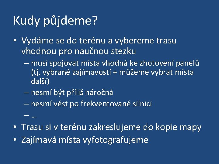 Kudy půjdeme? • Vydáme se do terénu a vybereme trasu vhodnou pro naučnou stezku
