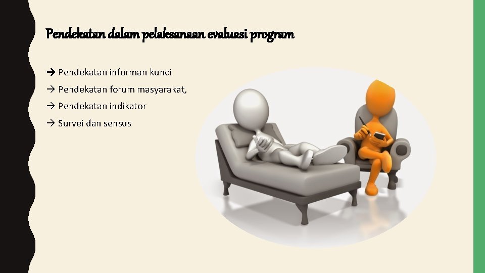 Pendekatan dalam pelaksanaan evaluasi program Pendekatan informan kunci Pendekatan forum masyarakat, Pendekatan indikator Survei