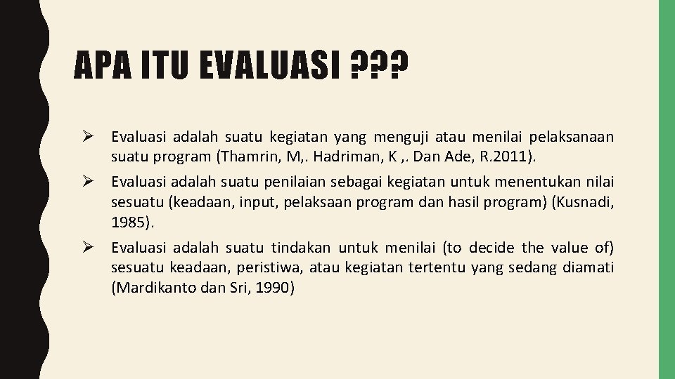 APA ITU EVALUASI ? ? ? Ø Evaluasi adalah suatu kegiatan yang menguji atau