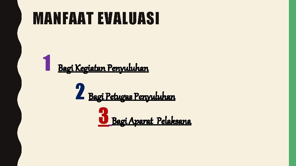 MANFAAT EVALUASI 1 Bagi Kegiatan Penyuluhan 2 Bagi Petugas Penyuluhan 3 Bagi Aparat Pelaksana