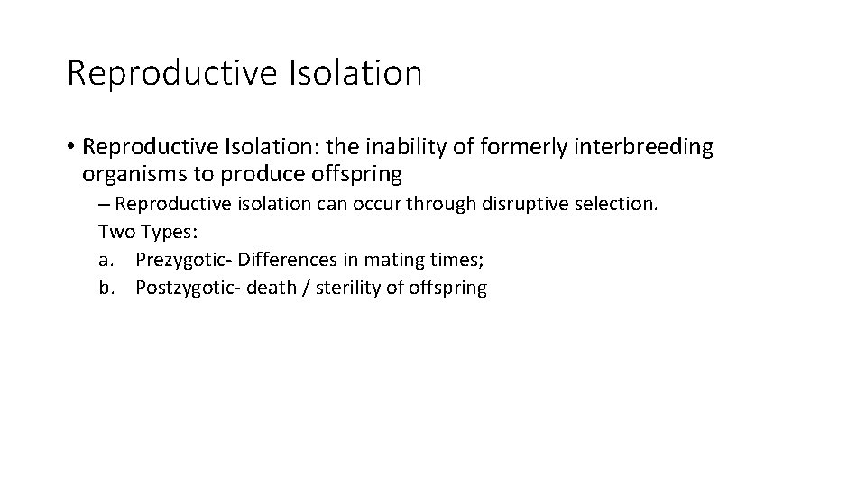 Reproductive Isolation • Reproductive Isolation: the inability of formerly interbreeding organisms to produce offspring