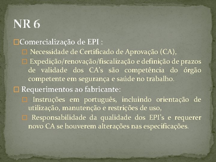 NR 6 �Comercialização de EPI : � Necessidade de Certificado de Aprovação (CA), �