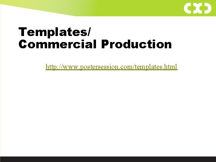 Templates/ Commercial Production http: //www. postersession. com/templates. html 