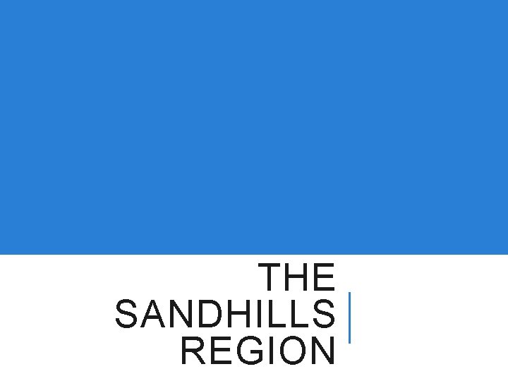 THE SANDHILLS REGION 