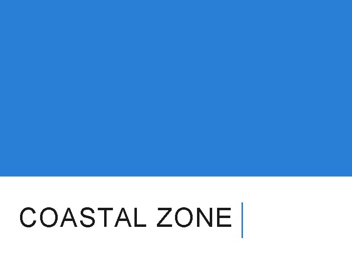 COASTAL ZONE 