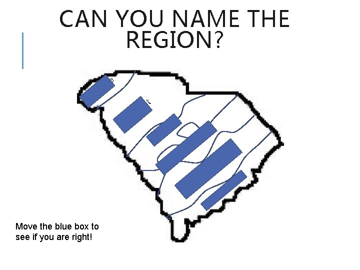 CAN YOU NAME THE REGION? ge ue Bl d Ri t on dm e
