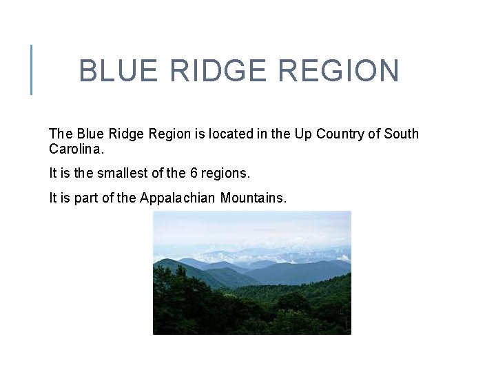 BLUE RIDGE REGION The Blue Ridge Region is located in the Up Country of