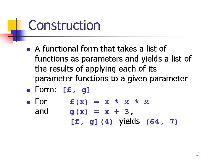 Construction n A functional form that takes a list of functions as parameters and