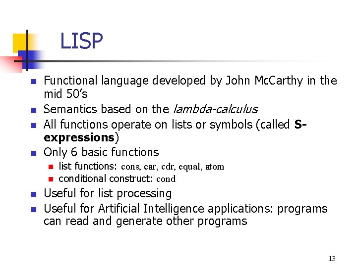 LISP n n Functional language developed by John Mc. Carthy in the mid 50’s