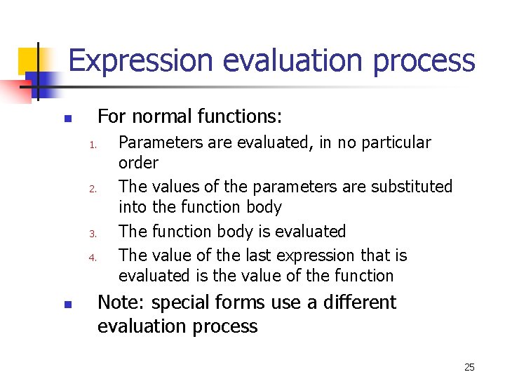 Expression evaluation process For normal functions: n 1. 2. 3. 4. n Parameters are