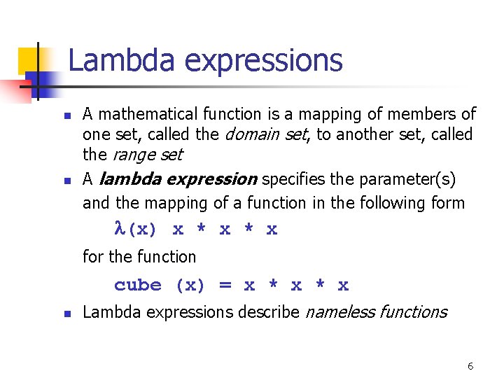 Lambda expressions n n A mathematical function is a mapping of members of one