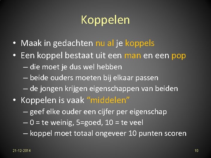 Koppelen • Maak in gedachten nu al je koppels • Een koppel bestaat uit