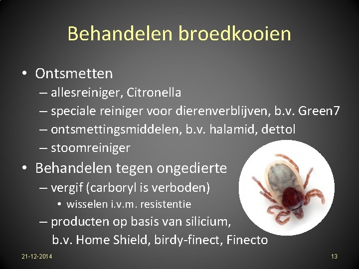 Behandelen broedkooien • Ontsmetten – allesreiniger, Citronella – speciale reiniger voor dierenverblijven, b. v.