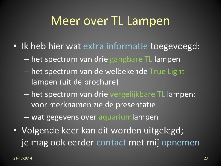 Meer over TL Lampen • Ik heb hier wat extra informatie toegevoegd: – het