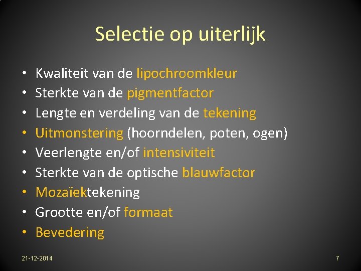 Selectie op uiterlijk • • • Kwaliteit van de lipochroomkleur Sterkte van de pigmentfactor