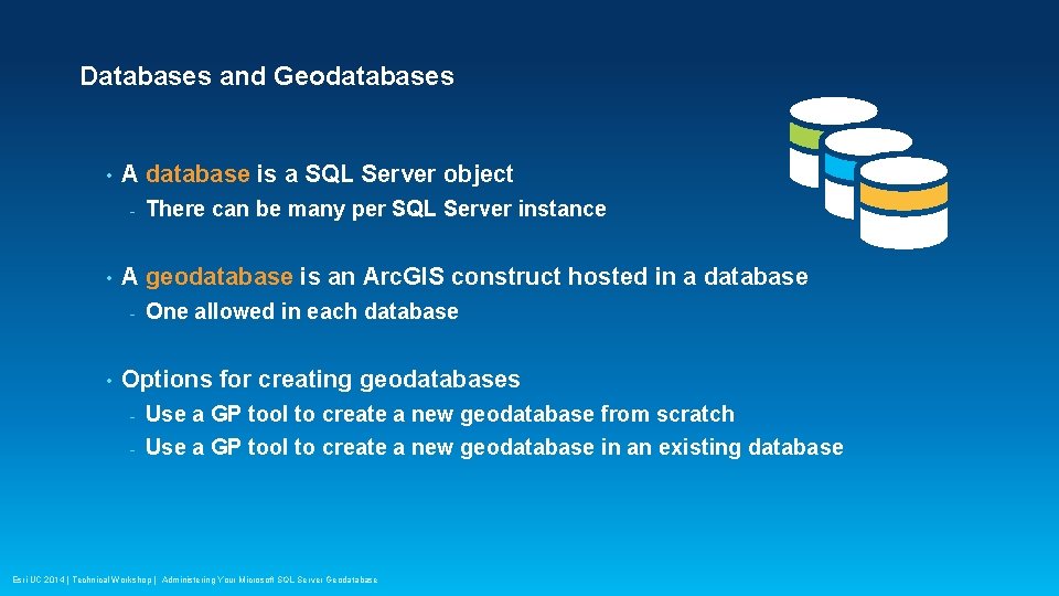 Databases and Geodatabases • A database is a SQL Server object - • A