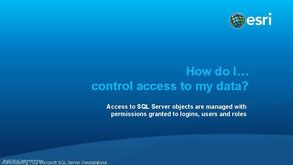 How do I… control access to my data? Access to SQL Server objects are