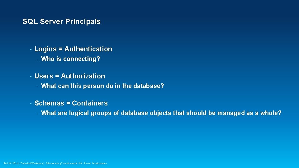 SQL Server Principals • Logins = Authentication - • Users = Authorization - •