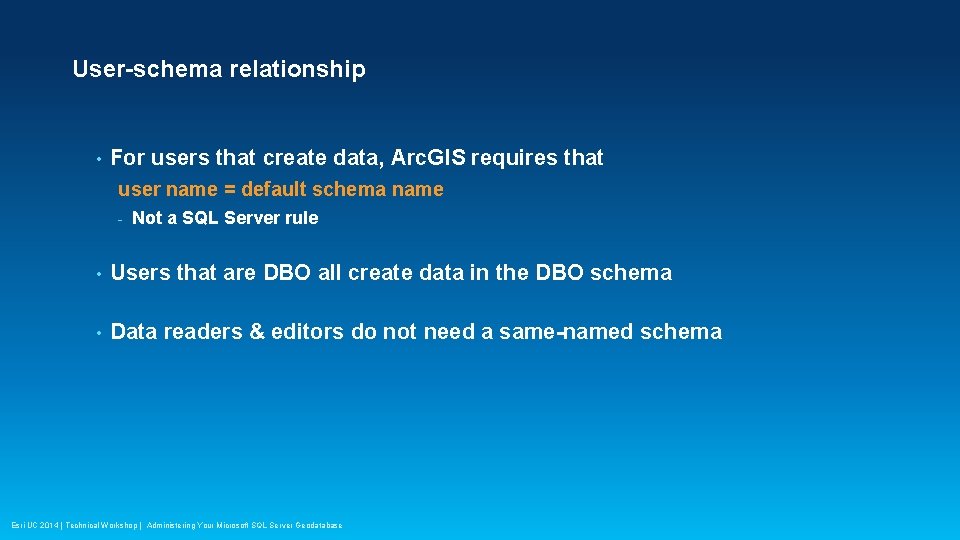 User-schema relationship • For users that create data, Arc. GIS requires that user name