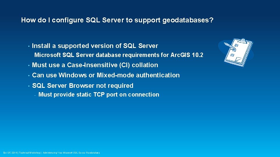 How do I configure SQL Server to support geodatabases? • Install a supported version