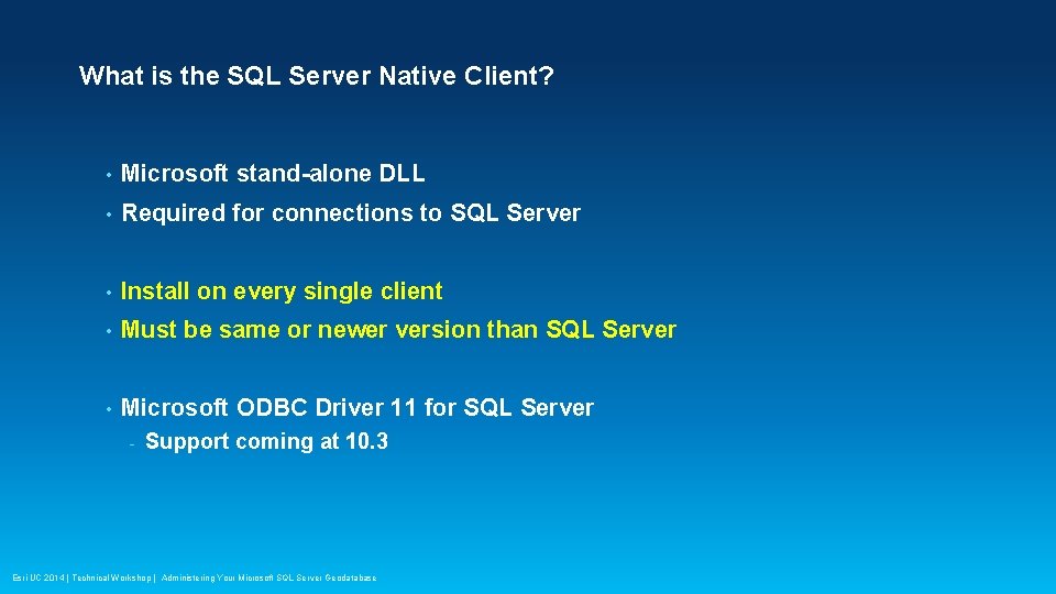 What is the SQL Server Native Client? • Microsoft stand-alone DLL • Required for