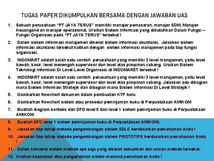 TUGAS PAPER DIKUMPULKAN BERSAMA DENGAN JAWABAN UAS 1. Sebuah perusahaan “PT JAYA TERUS” memiliki