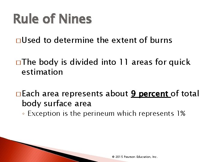 Rule of Nines � Used to determine the extent of burns � The body