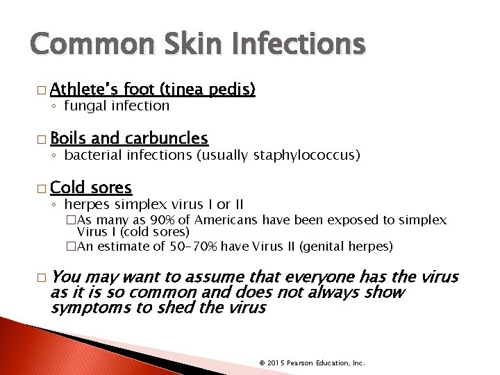 Common Skin Infections � Athlete’s foot (tinea pedis) ◦ fungal infection � Boils and