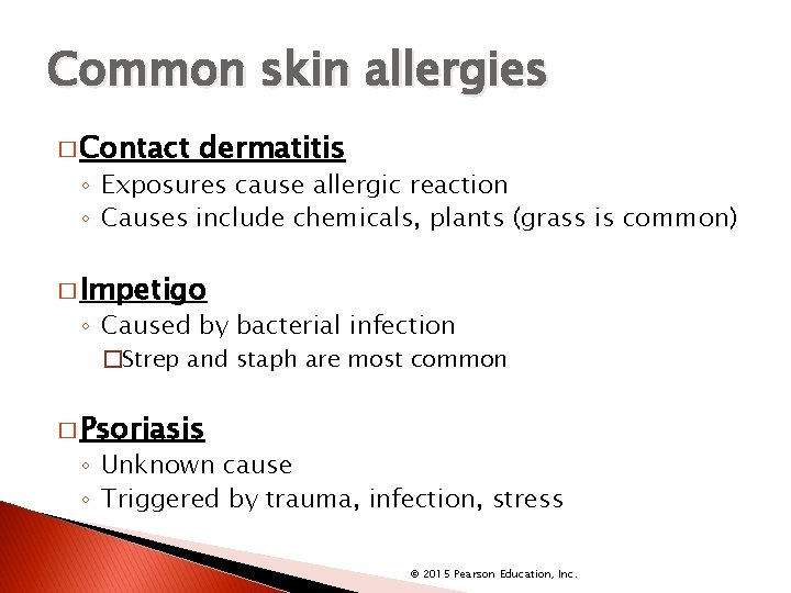Common skin allergies � Contact dermatitis ◦ Exposures cause allergic reaction ◦ Causes include