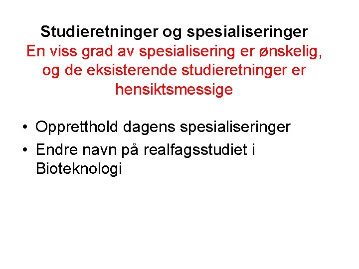 Studieretninger og spesialiseringer En viss grad av spesialisering er ønskelig, og de eksisterende studieretninger